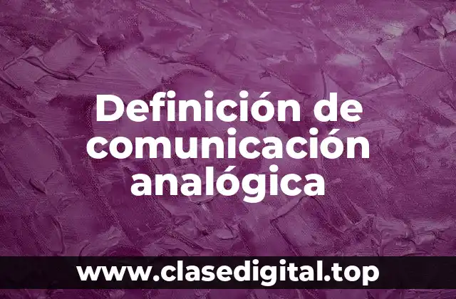 Definición de comunicación analógica