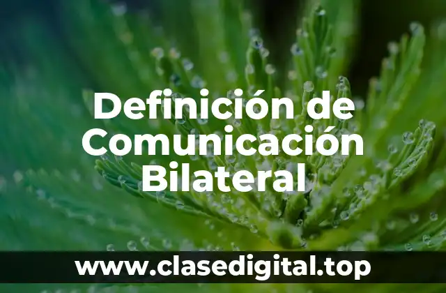 Definición de Comunicación Bilateral