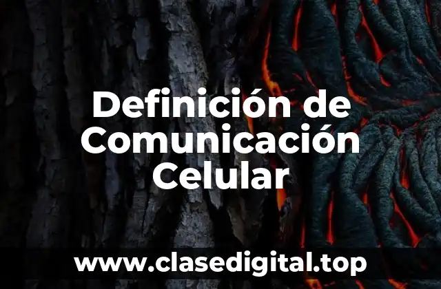 Definición de Comunicación Celular