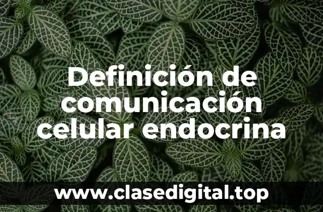 Definición de comunicación celular endocrina
