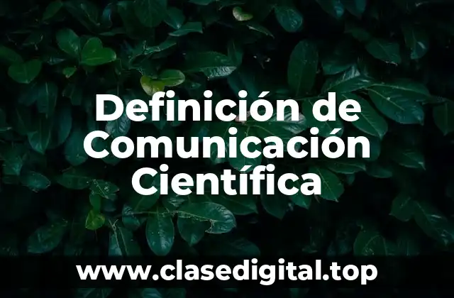 Definición Técnica de Comunicación Científica