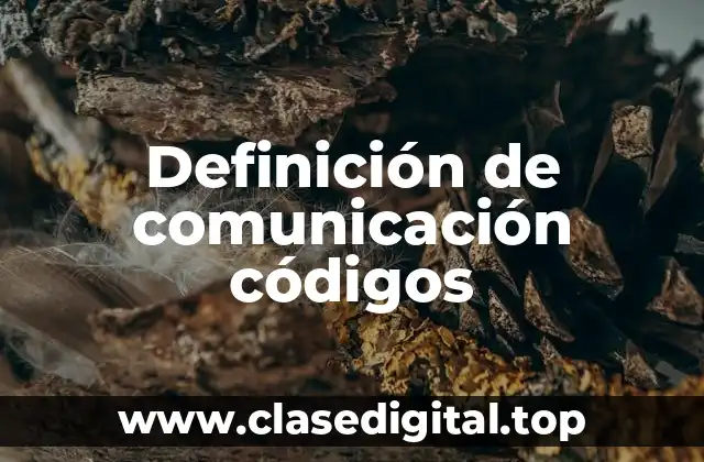 Definición de comunicación códigos