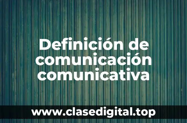Ejemplos de comunicación comunicativa