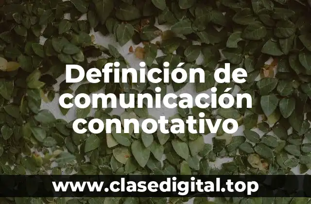 Ejemplos de comunicación connotativo