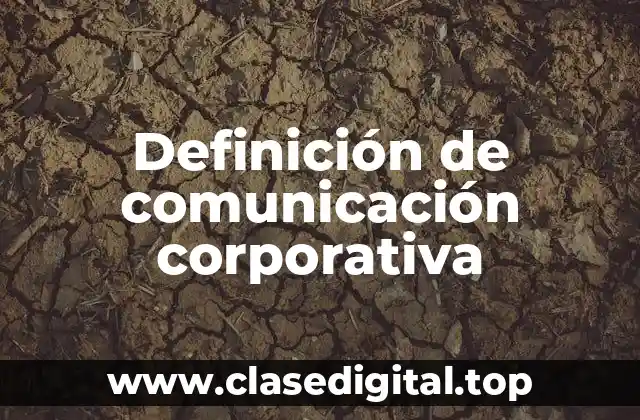 Definición de comunicación corporativa