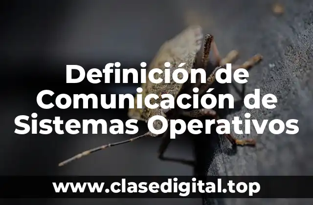 Definición de Comunicación de Sistemas Operativos