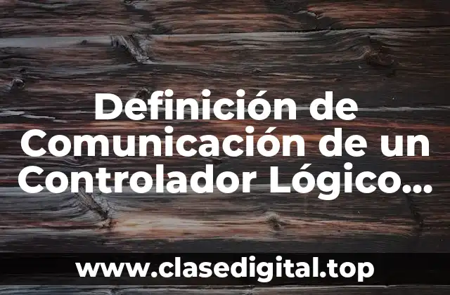 Definición de Comunicación de un Controlador Lógico Programable