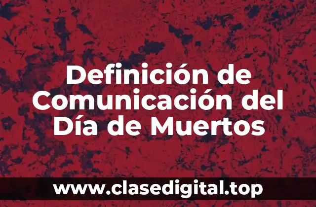 Ejemplos de Comunicación del Día de Muertos