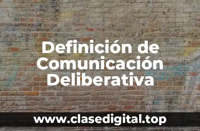 Ejemplos de Comunicación Deliberativa