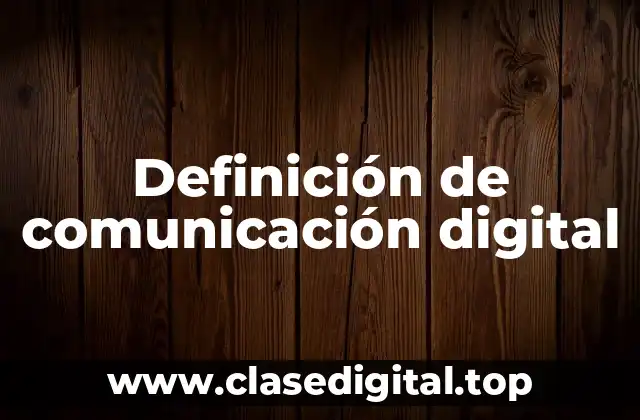 Definición de comunicación digital