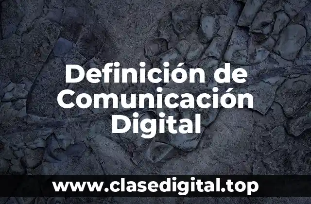 Definición técnica de Comunicación Digital