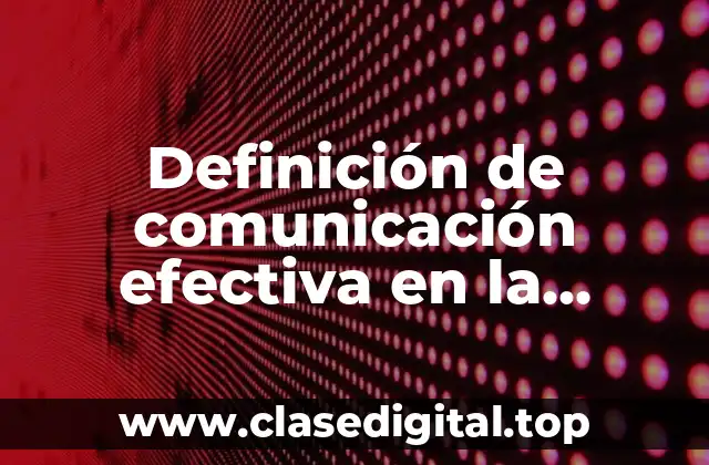 Definición de comunicación efectiva en la escuela
