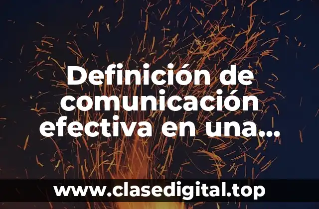 Definición de comunicación efectiva en una empresa