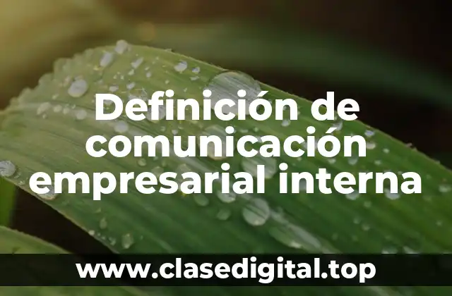 Definición de comunicación empresarial interna