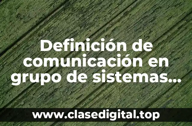 Definición de comunicación en grupo de sistemas operativos