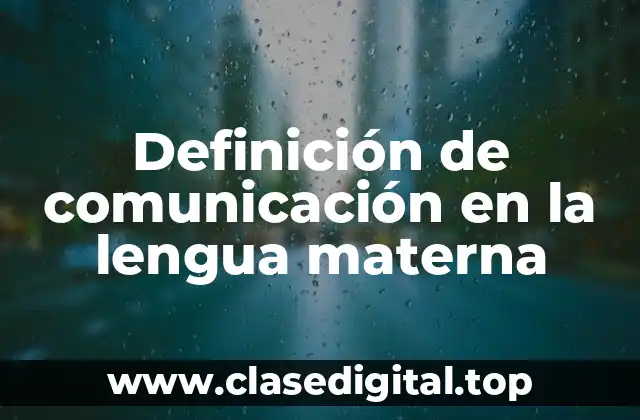 Definición de comunicación en la lengua materna
