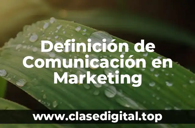 Definición técnica de Comunicación en Marketing