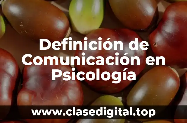 Definición de Comunicación en Psicología
