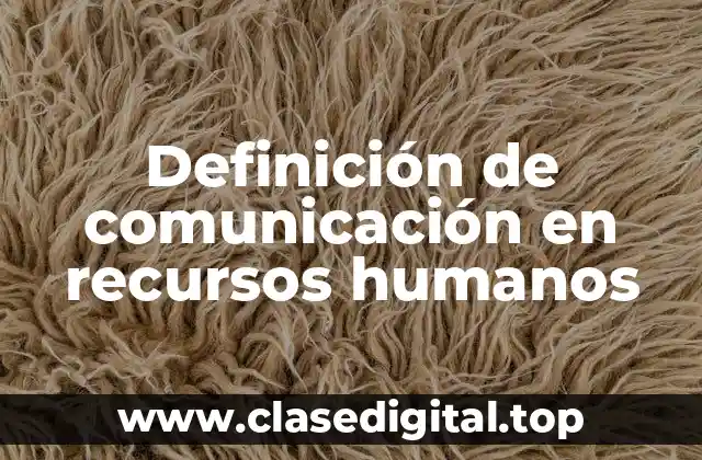 Definición de comunicación en recursos humanos