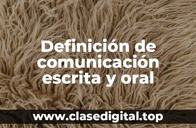 Definición de comunicación escrita y oral