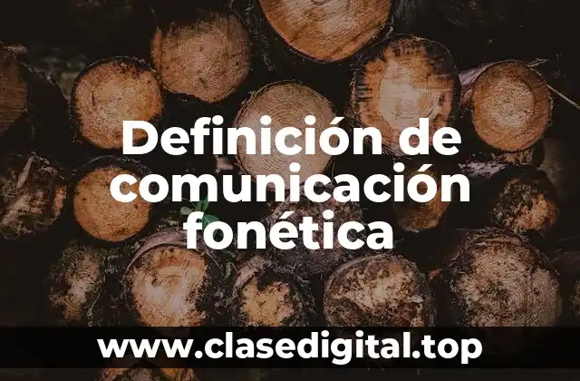 Definición de comunicación fonética