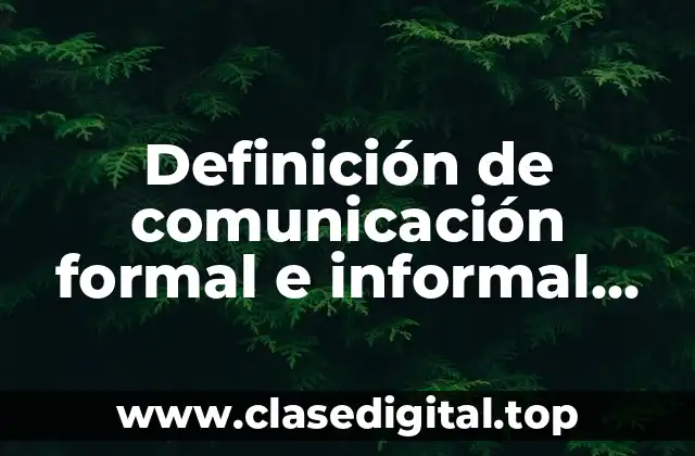 Definición de comunicación formal e informal representación