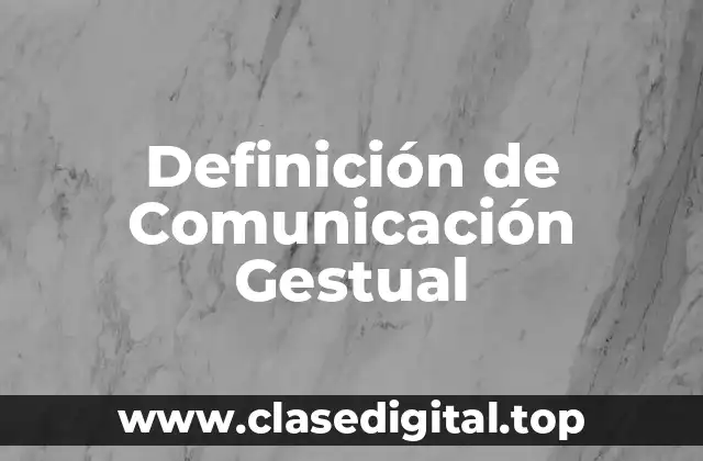 Definición de Comunicación Gestual