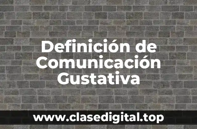 Ejemplos de Comunicación Gustativa