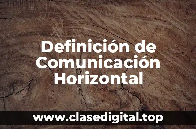 Definición de Comunicación Horizontal