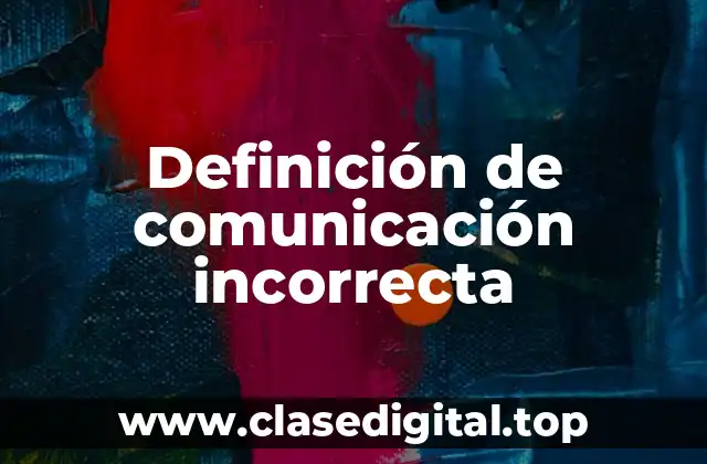 Definición de comunicación incorrecta