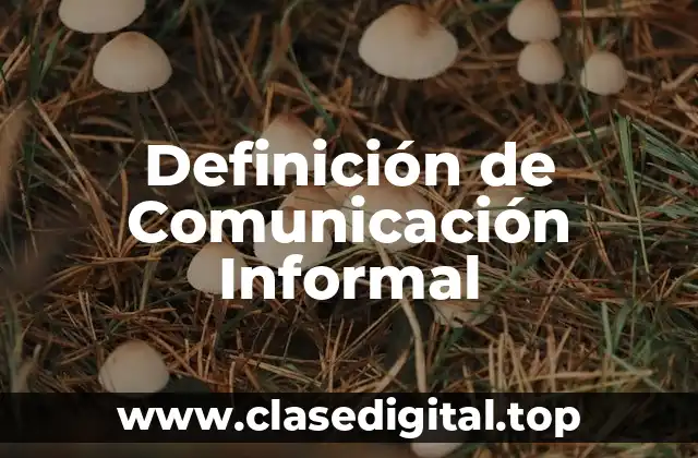 Definición de Comunicación Informal