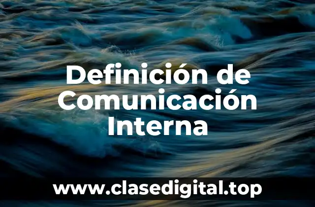 Definición de Comunicación Interna