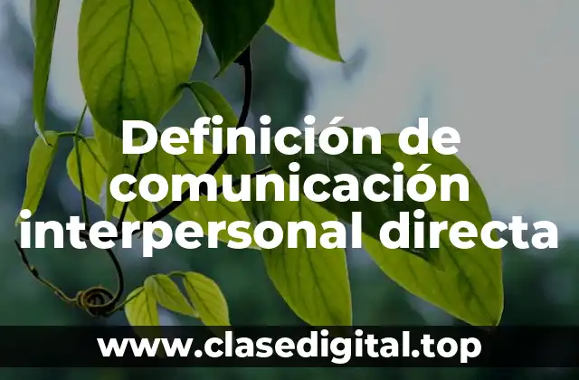 Definición de comunicación interpersonal directa