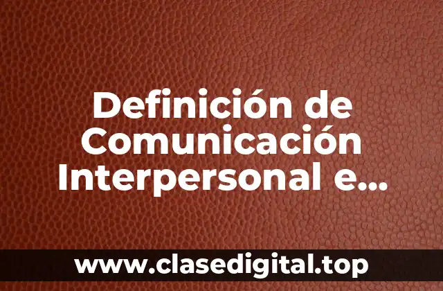 Ejemplos de Comunicación Interpersonal