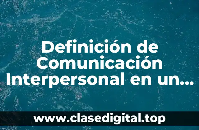 Definición de Comunicación Interpersonal en un Museo