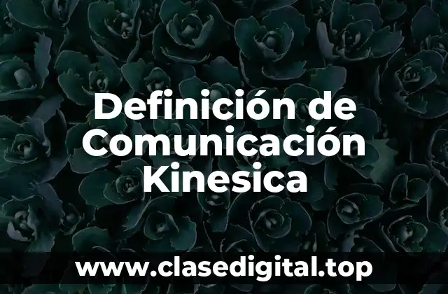 Definición de Comunicación Kinesica