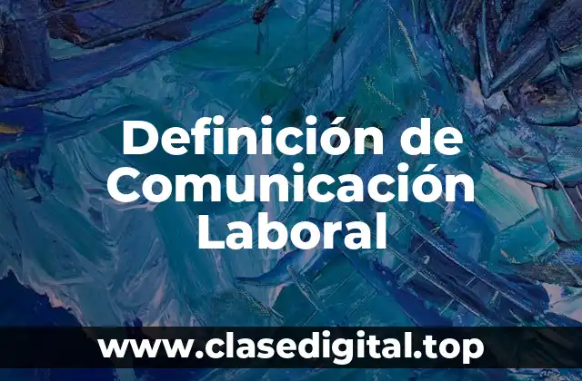 Definición de Comunicación Laboral