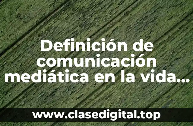 Definición de comunicación mediática en la vida personal
