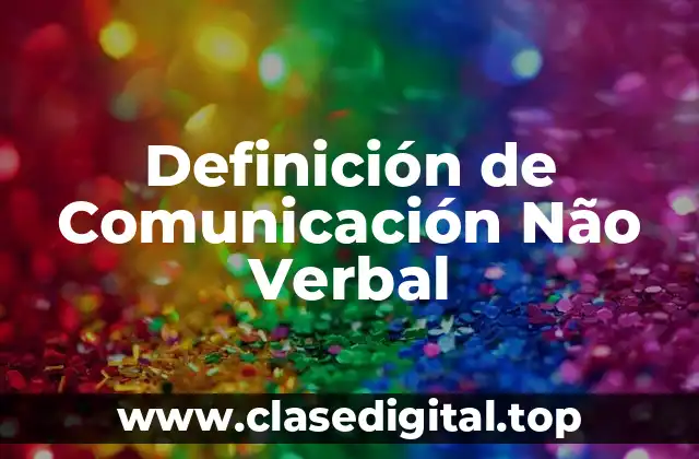 Definición de Comunicación Não Verbal
