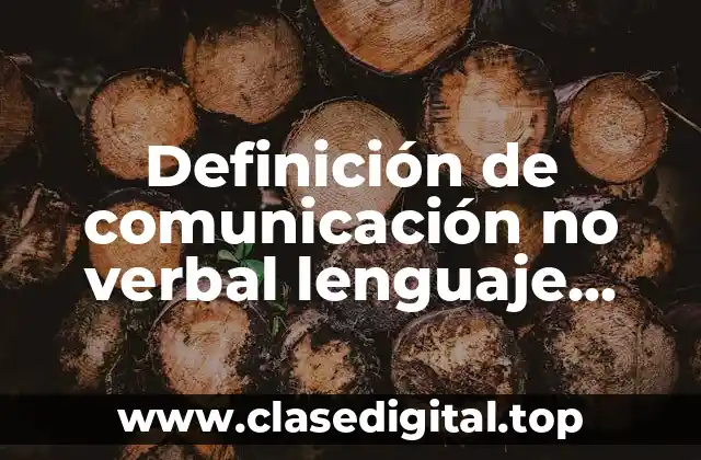 Definición de comunicación no verbal lenguaje corporal