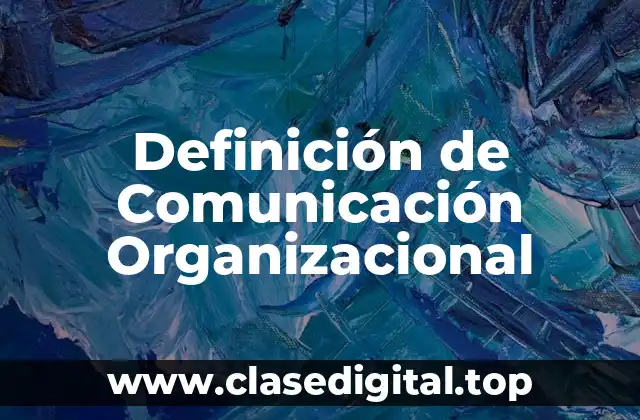 Definición de Comunicación Organizacional