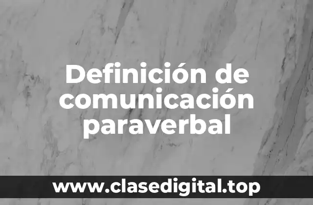 Definición de comunicación paraverbal