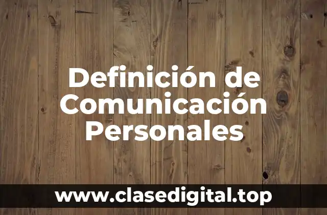 Ejemplos de Comunicación Personal