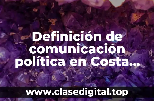 Definición de comunicación política en Costa Rica