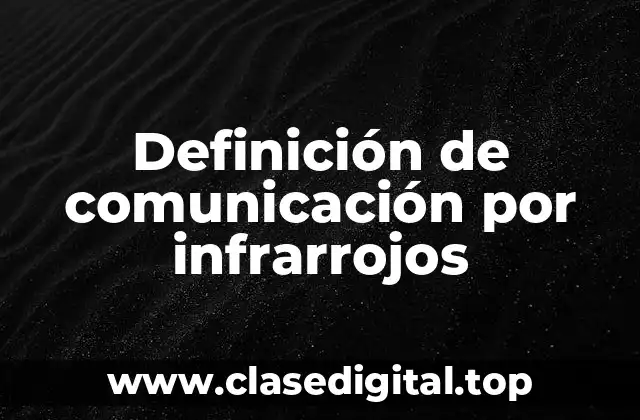 Definición de comunicación por infrarrojos