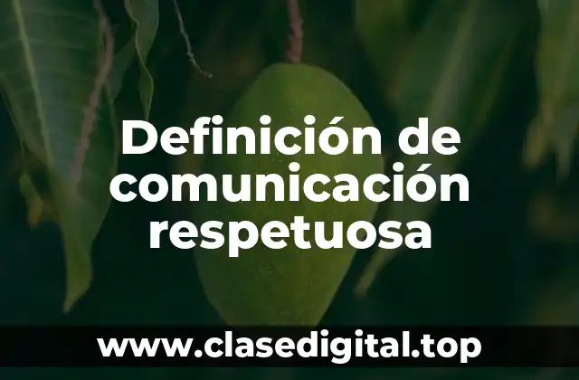 Definición de comunicación respetuosa