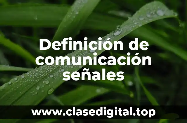 Definición de comunicación señales