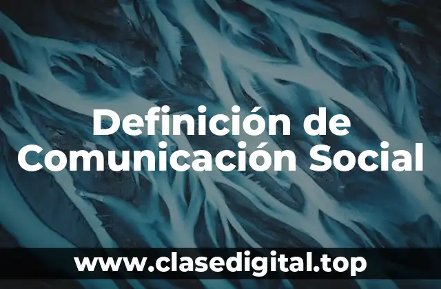 Definición de Comunicación Social