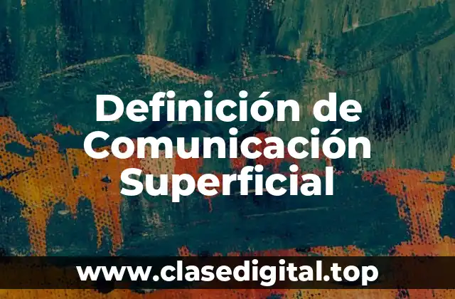 Definición de Comunicación Superficial