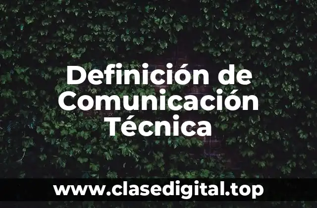 Definición Técnica de Comunicación Técnica
